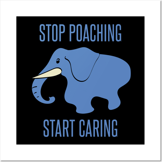 stop poaching, start caring - elephant Wall Art by Protect friends